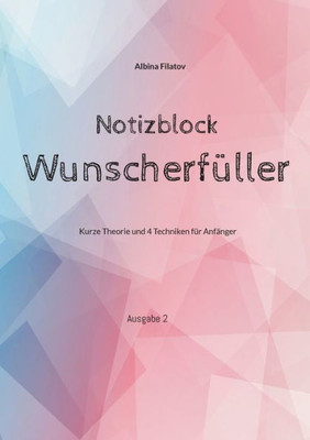 Wunscherfüller Notizblock: Kurze Theorie Und Aufgaben Für Anfänger (German Edition)
