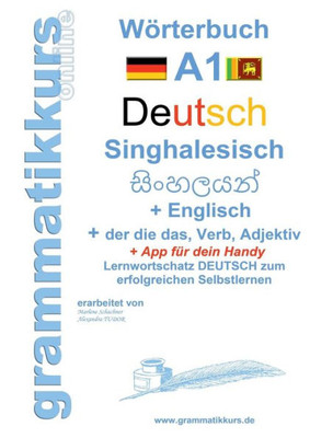Wörterbuch Deutsch - Singhalesisch - Englisch A1: Lernwortschatz A1 Lernwortschatz + Grammatik + App Für Handy Für Teilnehmerinnen Aus Sri Lanka (German Edition)
