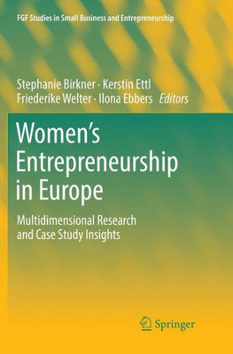 Women's Entrepreneurship In Europe: Multidimensional Research And Case Study Insights (Fgf Studies In Small Business And Entrepreneurship)