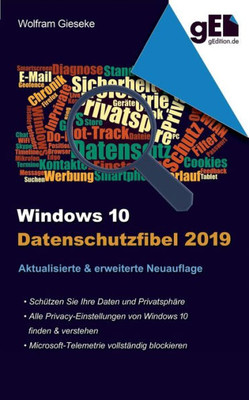 Windows 10 Datenschutzfibel 2019: Alle Datenschutzeinstellungen Finden, Verstehen Und Optimal Einstellen (German Edition)