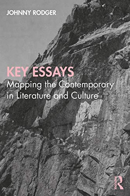 Key Essays: Mapping The Contemporary In Literature And Culture (Paperback)