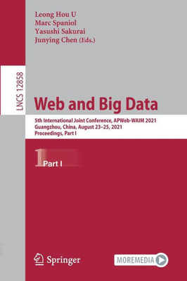 Web And Big Data: 5Th International Joint Conference, Apweb-Waim 2021, Guangzhou, China, August 2325, 2021, Proceedings, Part I (Information Systems And Applications, Incl. Internet/Web, And Hci)