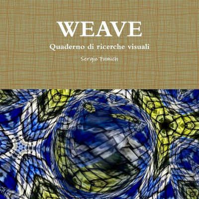 Weave. Quaderno Di Ricerche Visuali (Italian Edition)