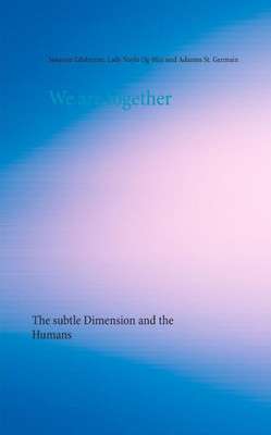 We Are Together: The Subtle Dimension And The Humans