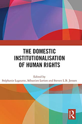 The Domestic Institutionalisation Of Human Rights