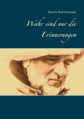 Wahr Sind Nur Die Erinnerungen: Für Tage, An Denen Gar Nichts Geht.... (German Edition)