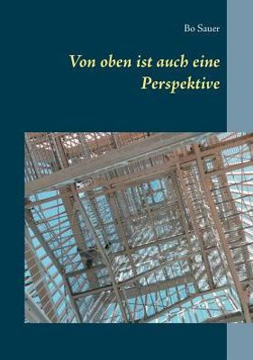 Von Oben Ist Auch Eine Perspektive (German Edition)