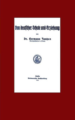 Von Deutscher Schule Und Erziehung: Reprint Der Ausgabe Von 1915 Mit Einem Nachwort (German Edition)