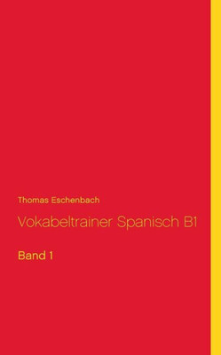 Vokabeltrainer Spanisch B1: Band 1 (German Edition)