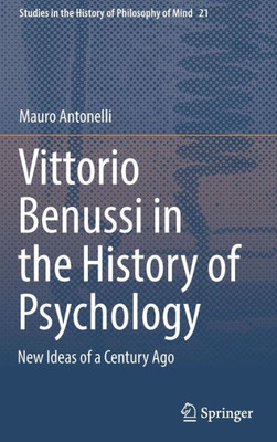 Vittorio Benussi In The History Of Psychology (Studies In The History Of Philosophy Of Mind, 21)