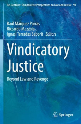 Vindicatory Justice: Beyond Law And Revenge (Ius Gentium: Comparative Perspectives On Law And Justice)