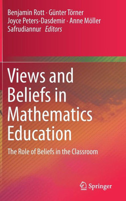 Views And Beliefs In Mathematics Education: The Role Of Beliefs In The Classroom