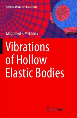 Vibrations Of Hollow Elastic Bodies (Advanced Structured Materials, 88)