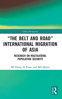 The Belt And Road International Migration Of Asia: Research On Multilateral Population Security (China Perspectives)