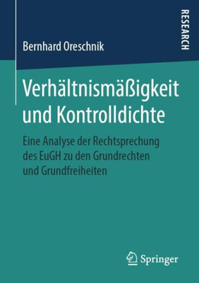 Verhältnismäßigkeit Und Kontrolldichte: Eine Analyse Der Rechtsprechung Des Eugh Zu Den Grundrechten Und Grundfreiheiten (German Edition)