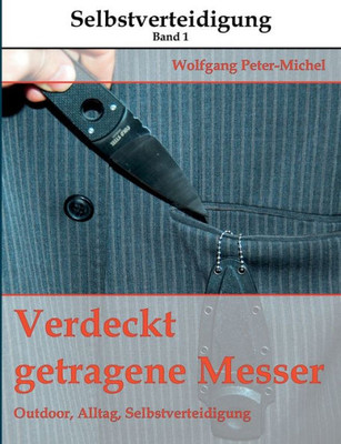 Verdeckt Getragene Messer: Outdoor, Alltag, Selbstverteidigung (German Edition)