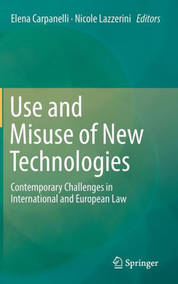 Use And Misuse Of New Technologies: Contemporary Challenges In International And European Law