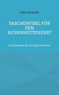 Taschenfibel Für Den Sicherheitsdienst: Grundwissen Für Die Tägliche Praxis (German Edition)