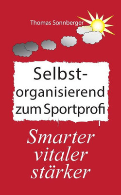 Selbstorganisation Zum Sportprofi (German Edition)