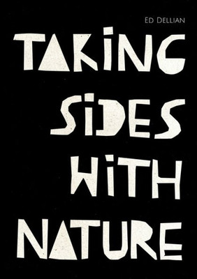 Taking Sides With Nature - Taking Sides With Truth: Über Die Beiden Hauptsächlichen Weltanschauungen, Die Kosmozentrische Und Die Anthropozentrische, ... Eine Nachricht Von Den (German Edition)