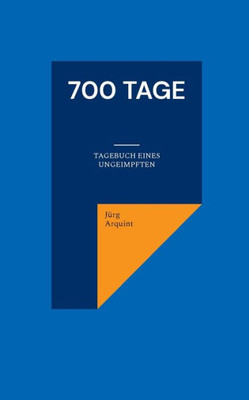 700 Tage: Tagebuch Eines Ungeimpften (German Edition)