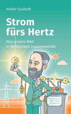 Strom Fürs Hertz: Was Unsere Welt In Wirklichkeit Zusammenhält (German Edition)