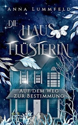 Die Hausflüsterin: Auf Dem Weg Zur Bestimmung (German Edition)