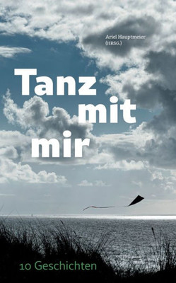 Tanz Mit Mir: 10 Geschichten (German Edition)