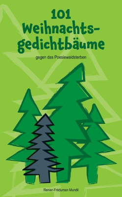 101 Weihnachtsgedichtbäume: Gegen Das Poesiewaldsterben (German Edition)