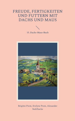 Freude, Fertigkeiten Und Futtern Mit Dachs Und Maus: 15. Dachs-Maus-Buch (German Edition)