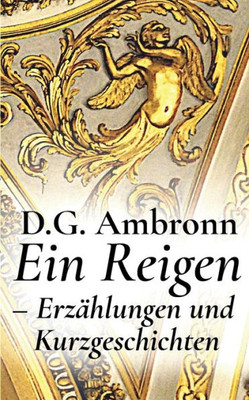 Ein Reigen - Erzählungen Und Kurzgeschichten (German Edition)