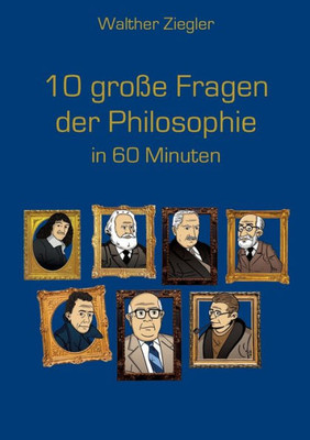 10 Große Fragen Der Philosophie In 60 Minuten (German Edition)
