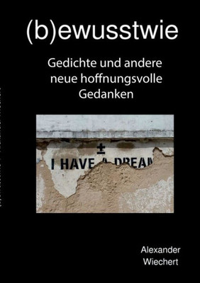 (B)Ewusstwie 4: Gedichte Und Andere Hoffnungsvolle Neue Gedanken (German Edition)