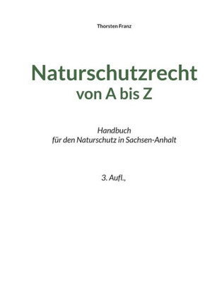 Naturschutzrecht Von A Bis Z: Handbuch Für Den Naturschutz In Sachsen-Anhalt (German Edition)