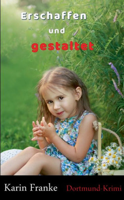Erschaffen Und Gestaltet: Dortmund-Krimi (German Edition)