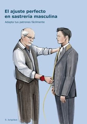 El Ajuste Perfecto En Sastrería Masculina: Adapta Tus Patrones Fácilmente (Spanish Edition)