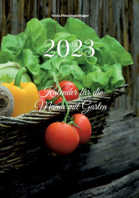 2023: Kalender Für Die Mama Mit Garten (German Edition)
