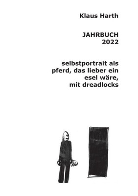 Jahrbuch 2022: Selbstportrait Als Pferd, Das Lieber Ein Esel Wäre Mit Dreadlocks (German Edition)