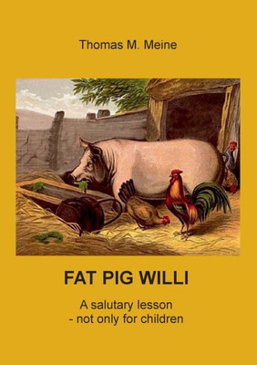 Fat Pig Willi: A Salutary Lesson - Not Only For Children