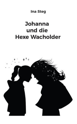 Johanna Und Die Hexe Wacholder (German Edition)