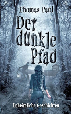 Der Dunkle Pfad: Unheimliche Geschichten (German Edition)