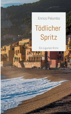 Tödlicher Spritz: Ein Ligurien-Krimi (German Edition)