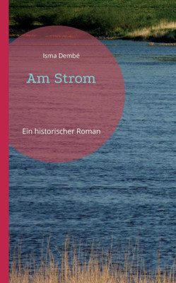 Am Strom: Ein Historischer Roman (German Edition)