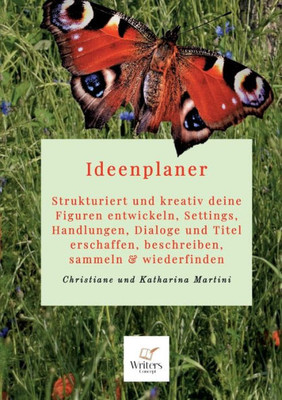 Ideenplaner: Strukturiert Und Kreativ Deine Figuren Entwickeln, Settings, Handlungen, Dialoge Und Titel Erschaffen, Beschreiben, Sammeln & Wiederfinden (German Edition)