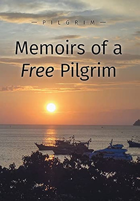 Memoirs Of A Free Pilgrim (Hardcover)