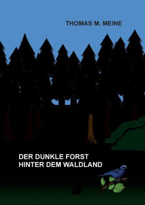Der Dunkle Forst Hinter Dem Waldland (German Edition)