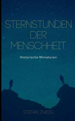 Sternstunden Der Menschheit: Historische Miniaturen. Klassiker Der Weltliteratur (German Edition)