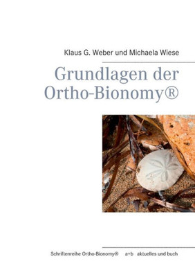 Grundlagen Der Ortho-Bionomy® (German Edition)