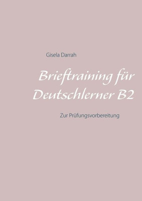 Brieftraining Für Deutschlerner B2: Zur Prüfungsvorbereitung (German Edition)