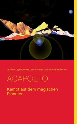 Acapolto: Kampf Auf Dem Magischen Planeten (German Edition)